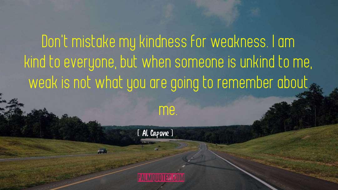 Al Capone Quotes: Don't mistake my kindness for
