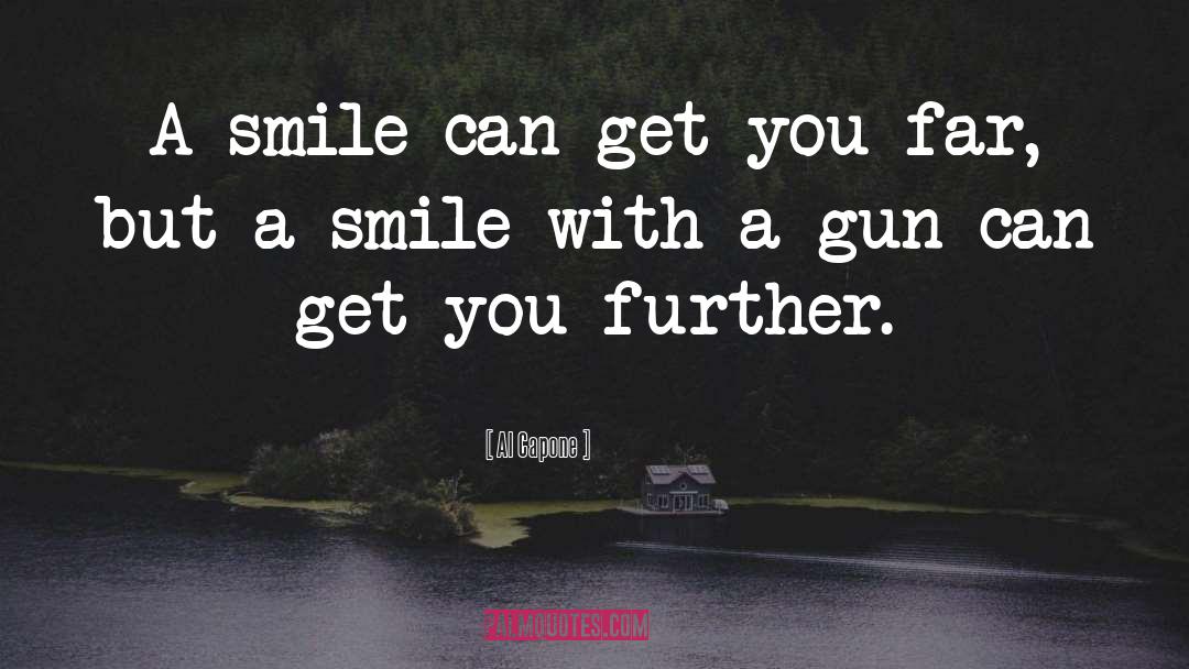 Al Capone Quotes: A smile can get you