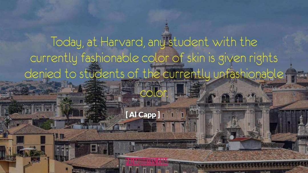Al Capp Quotes: Today, at Harvard, any student
