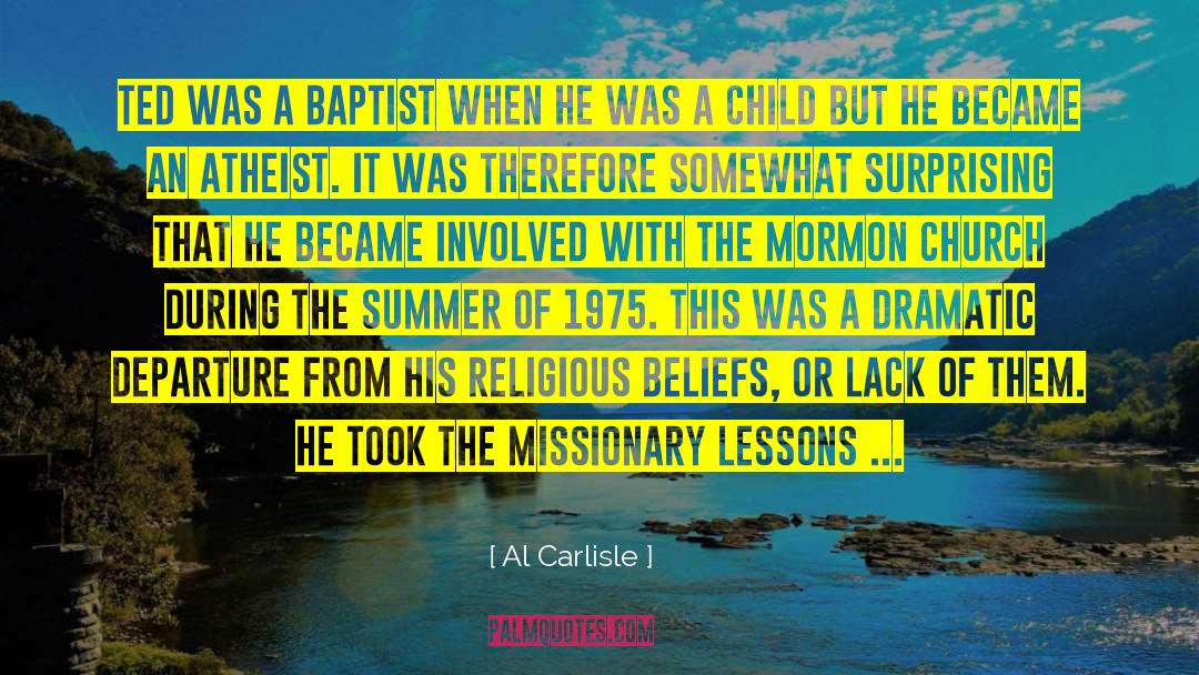 Al Carlisle Quotes: Ted was a Baptist when