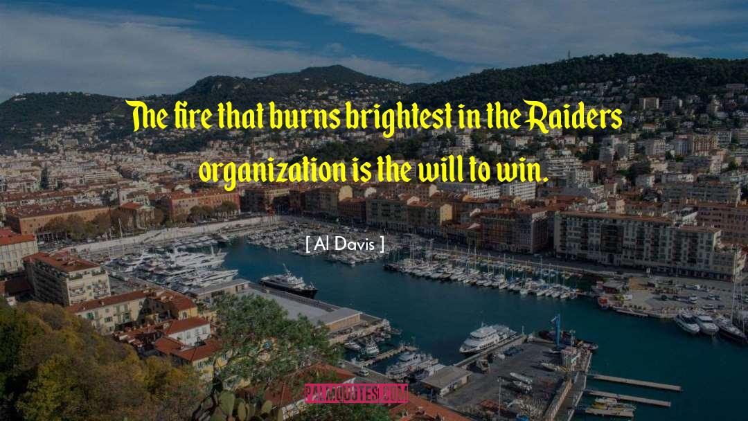 Al Davis Quotes: The fire that burns brightest