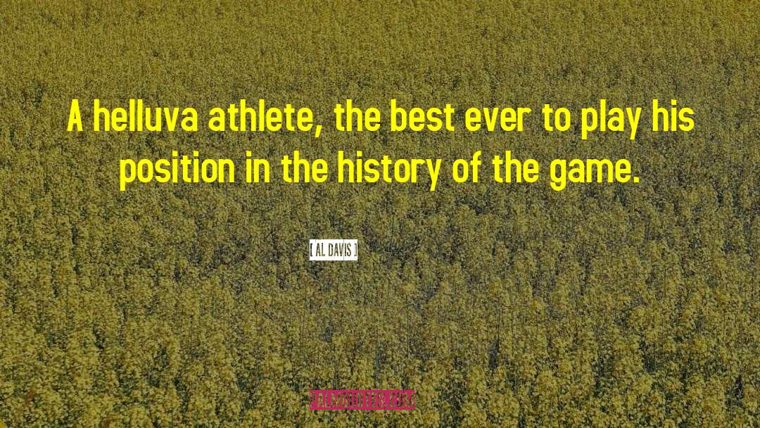 Al Davis Quotes: A helluva athlete, the best