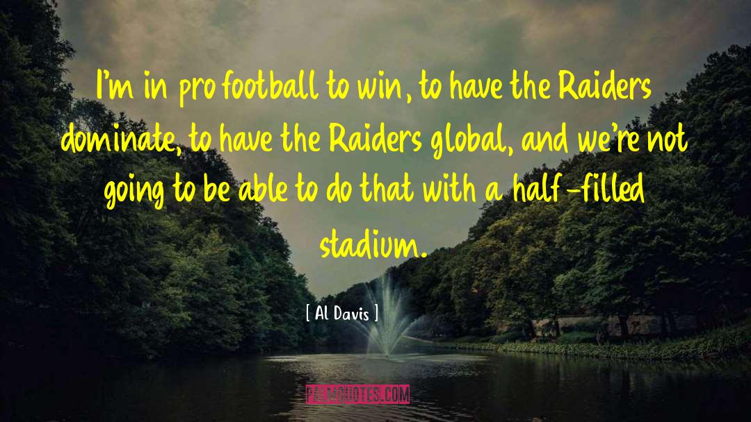 Al Davis Quotes: I'm in pro football to