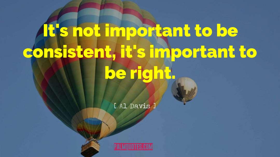 Al Davis Quotes: It's not important to be