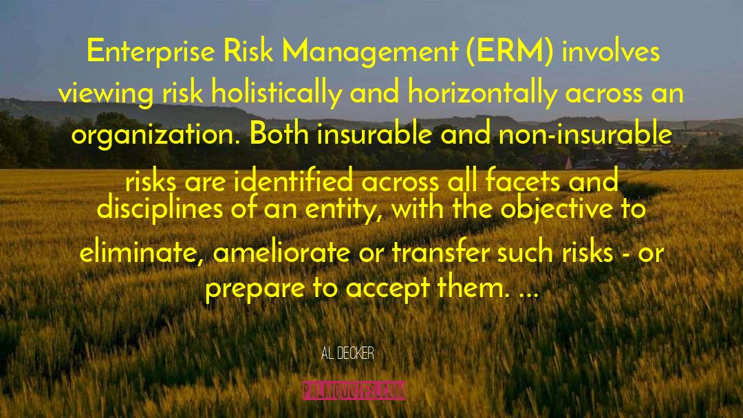 Al Decker Quotes: Enterprise Risk Management (ERM) involves