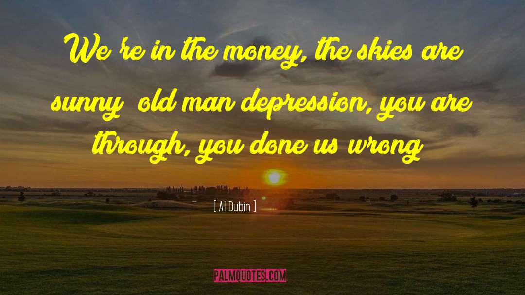 Al Dubin Quotes: We're in the money, the