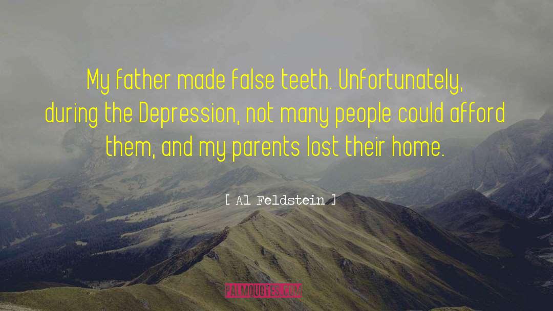 Al Feldstein Quotes: My father made false teeth.