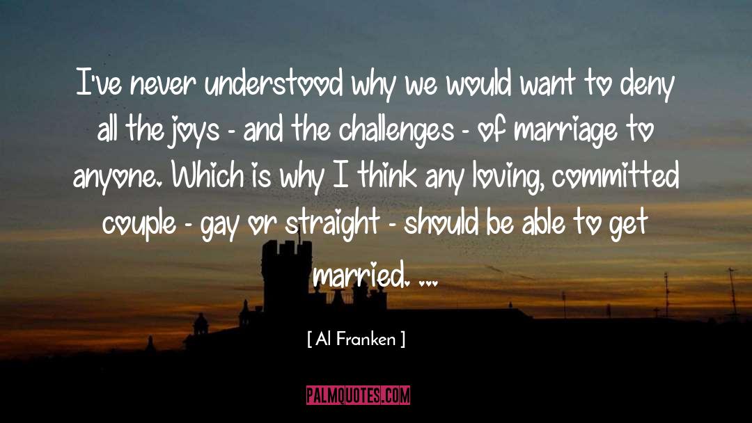 Al Franken Quotes: I've never understood why we