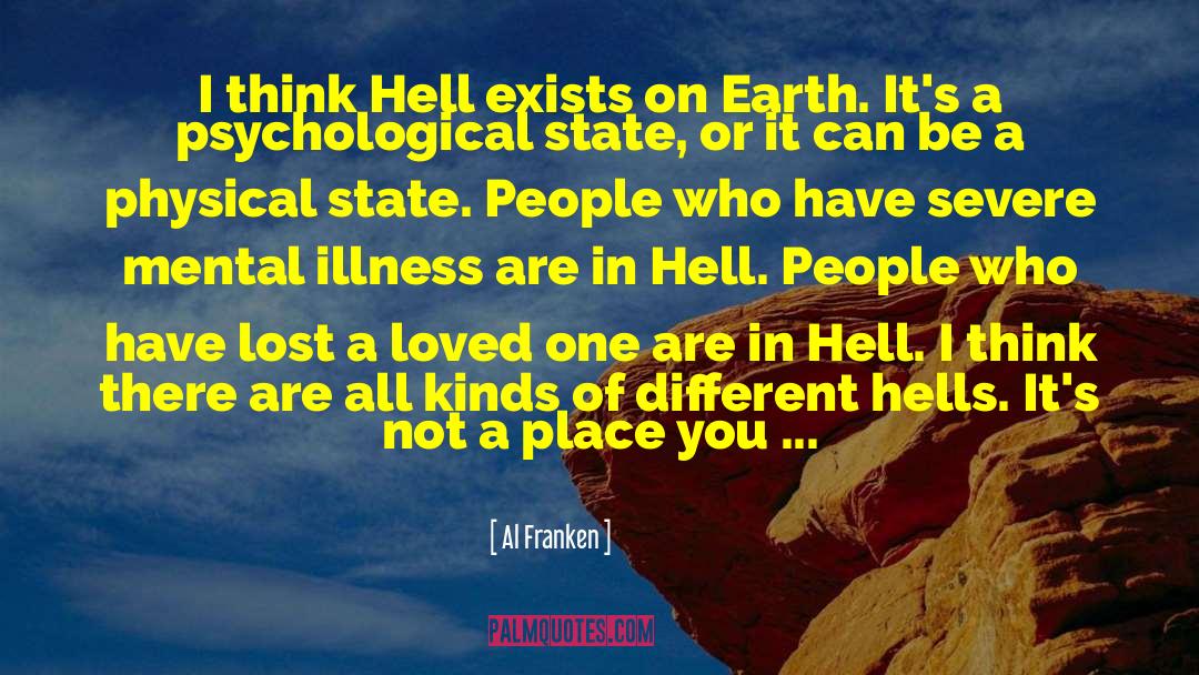 Al Franken Quotes: I think Hell exists on