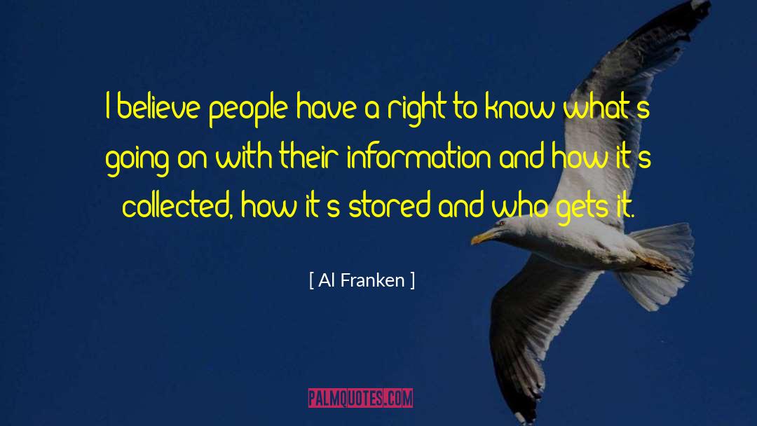 Al Franken Quotes: I believe people have a