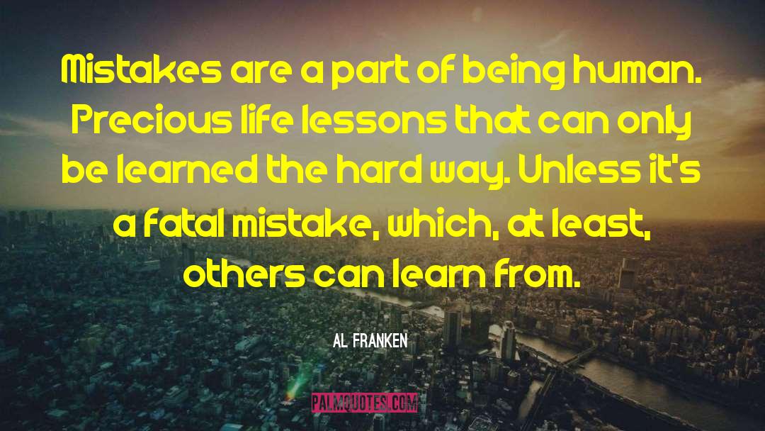 Al Franken Quotes: Mistakes are a part of