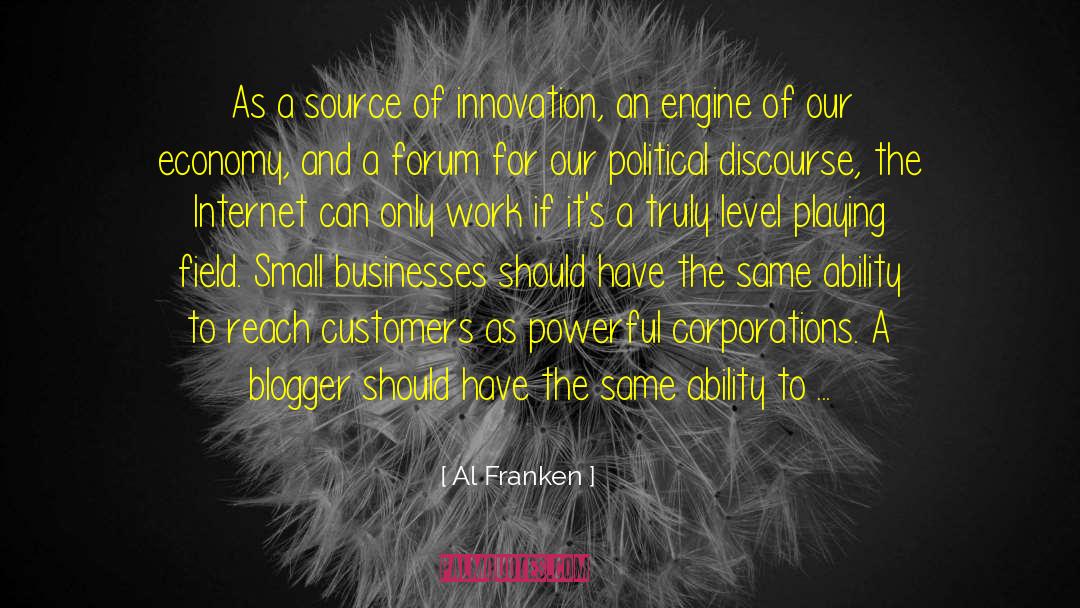 Al Franken Quotes: As a source of innovation,