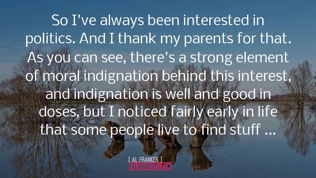 Al Franken Quotes: So I've always been interested