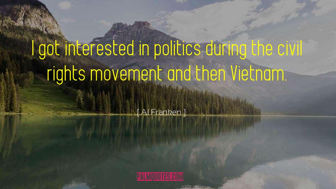 Al Franken Quotes: I got interested in politics