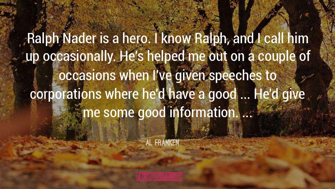 Al Franken Quotes: Ralph Nader is a hero.