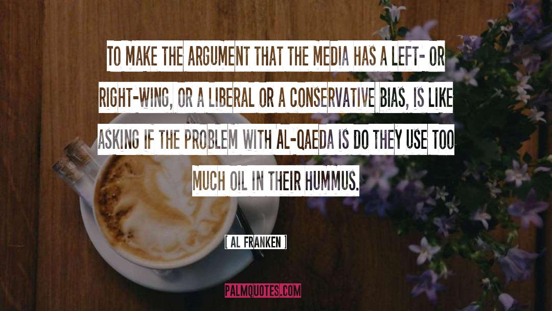 Al Franken Quotes: To make the argument that
