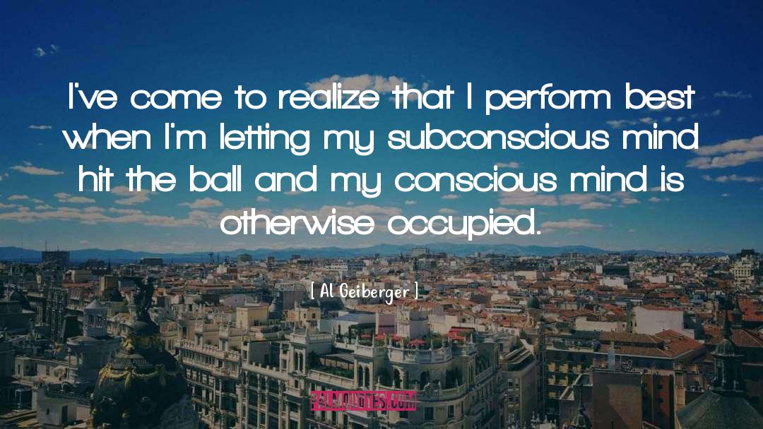 Al Geiberger Quotes: I've come to realize that