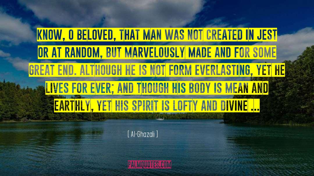 Al-Ghazali Quotes: Know, O beloved, that man