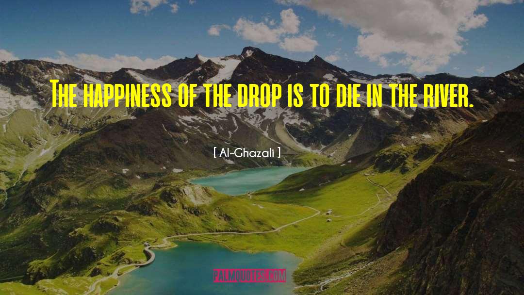 Al-Ghazali Quotes: The happiness of the drop