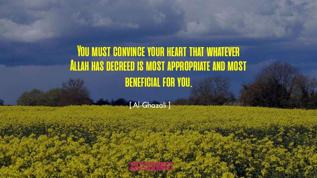 Al-Ghazali Quotes: You must convince your heart