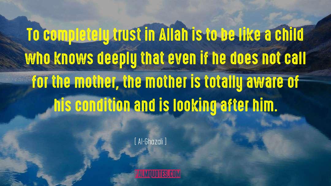 Al-Ghazali Quotes: To completely trust in Allah