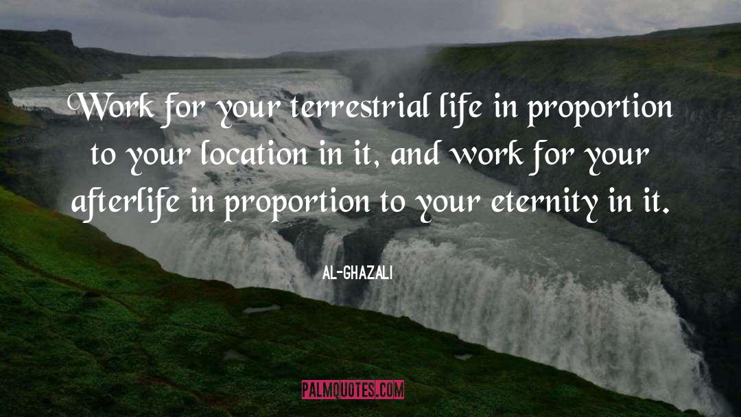 Al-Ghazali Quotes: Work for your terrestrial life