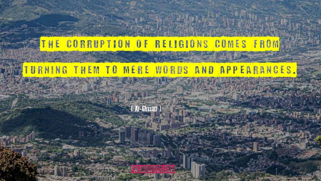 Al-Ghazali Quotes: The corruption of religions comes