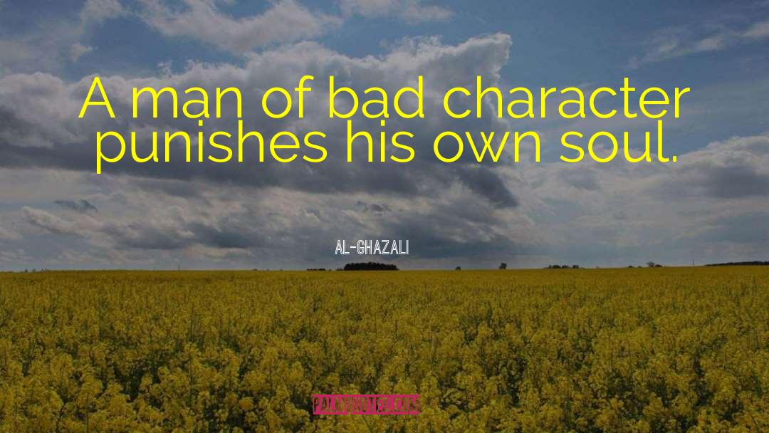 Al-Ghazali Quotes: A man of bad character
