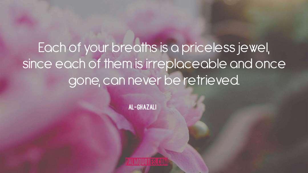 Al-Ghazali Quotes: Each of your breaths is