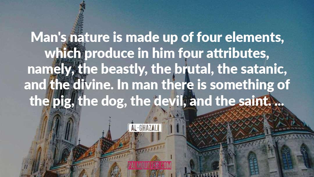 Al-Ghazali Quotes: Man's nature is made up