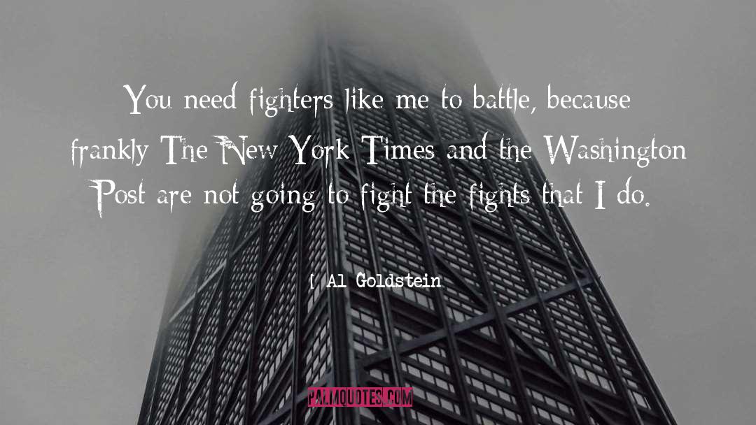 Al Goldstein Quotes: You need fighters like me