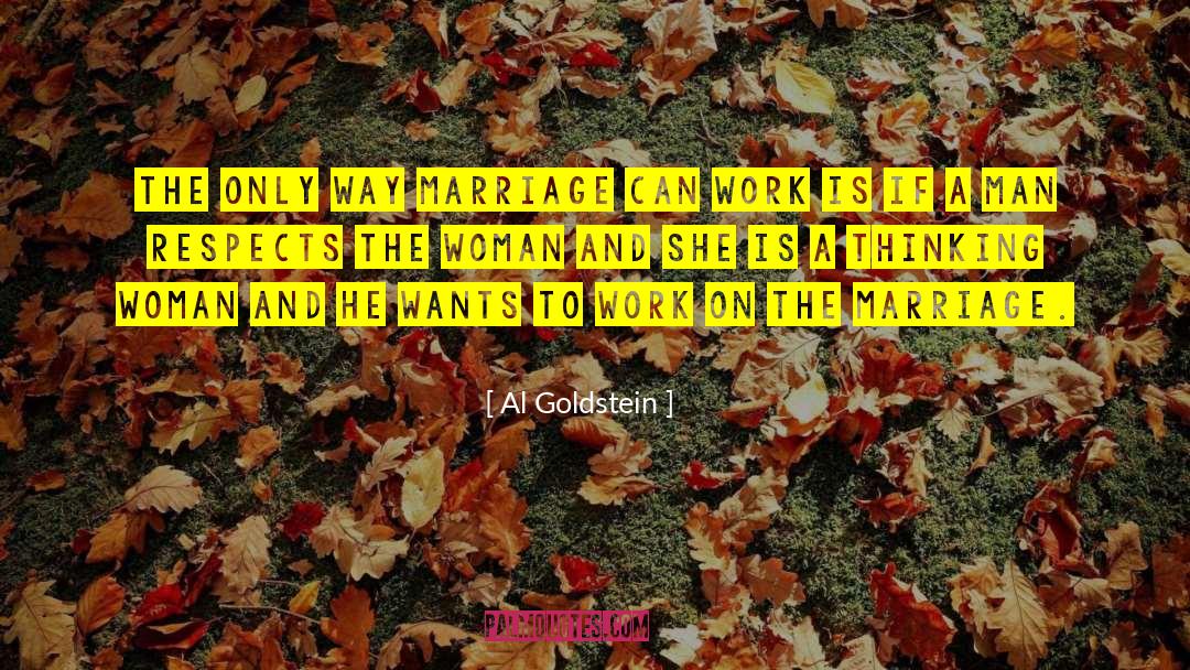 Al Goldstein Quotes: The only way marriage can