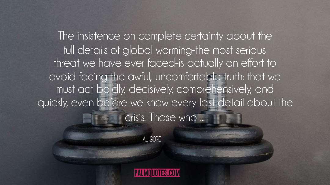 Al Gore Quotes: The insistence on complete certainty
