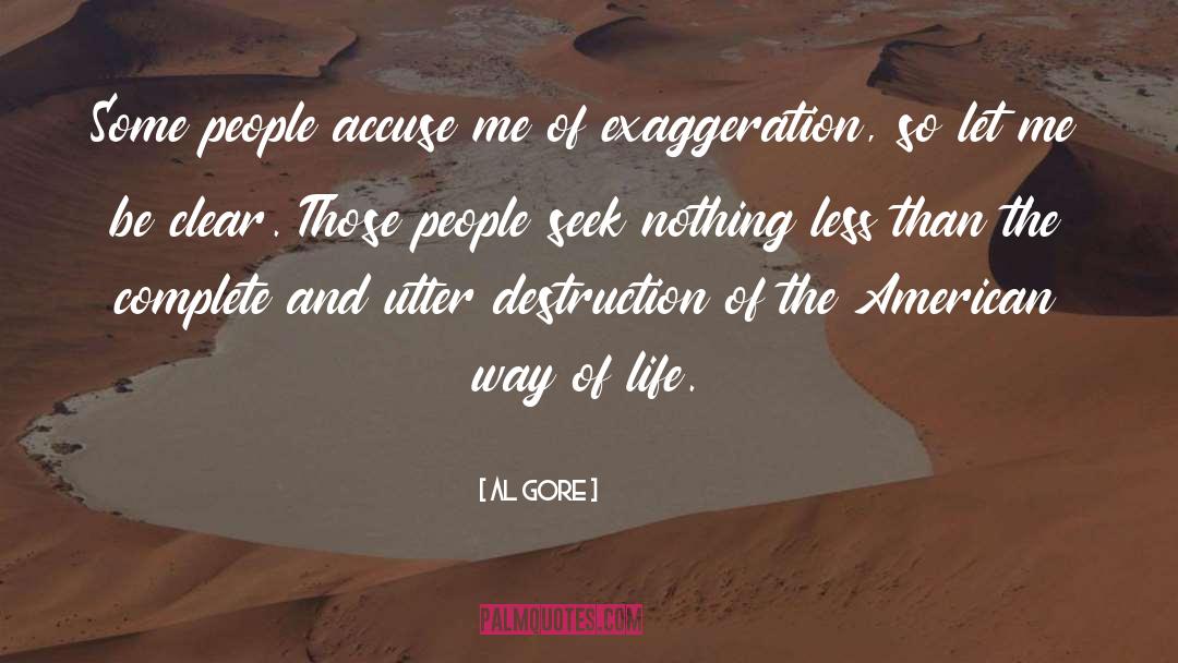 Al Gore Quotes: Some people accuse me of