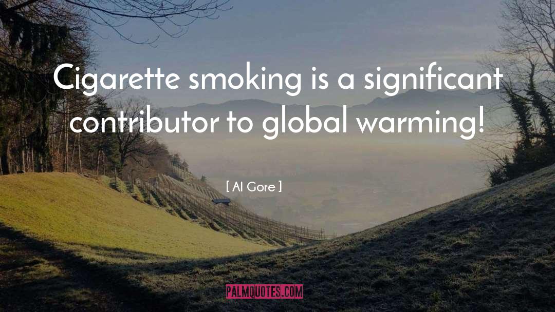 Al Gore Quotes: Cigarette smoking is a significant