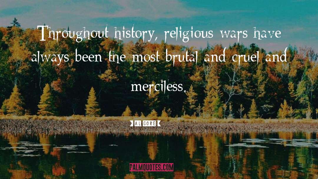 Al Gore Quotes: Throughout history, religious wars have