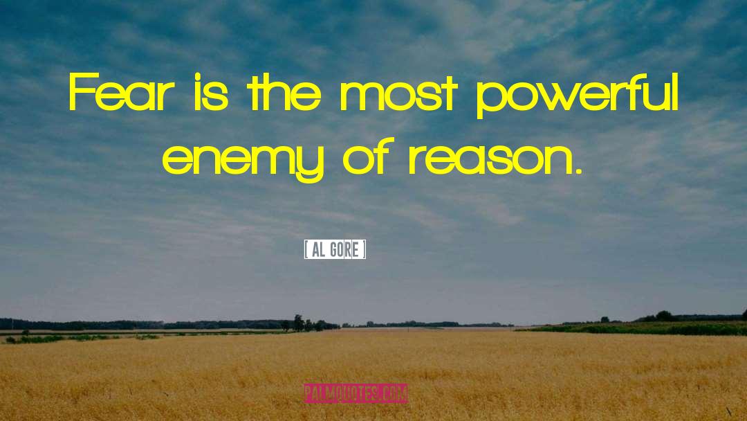 Al Gore Quotes: Fear is the most powerful