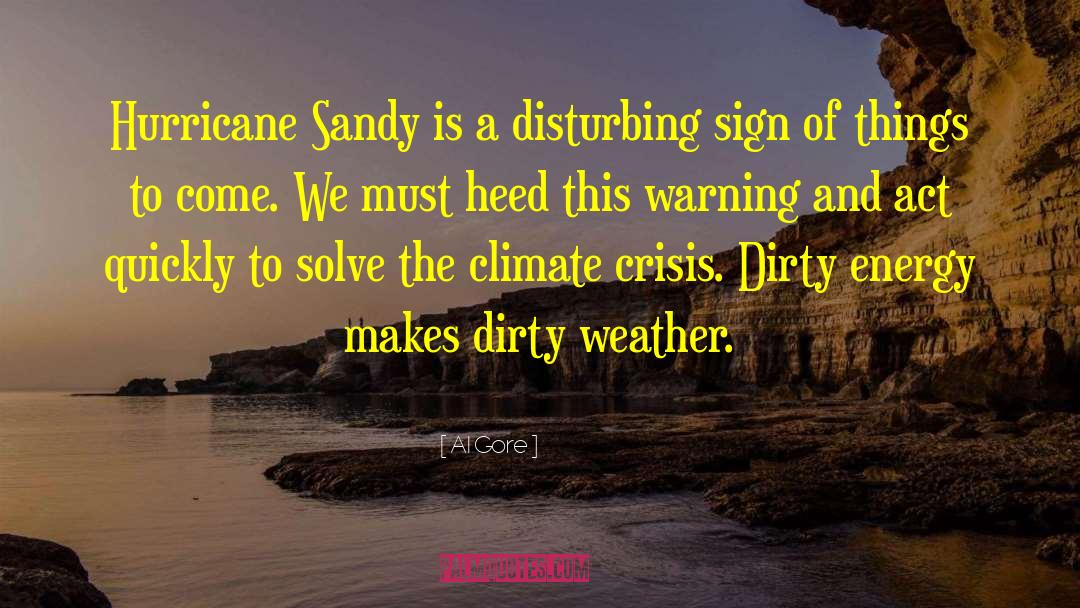 Al Gore Quotes: Hurricane Sandy is a disturbing