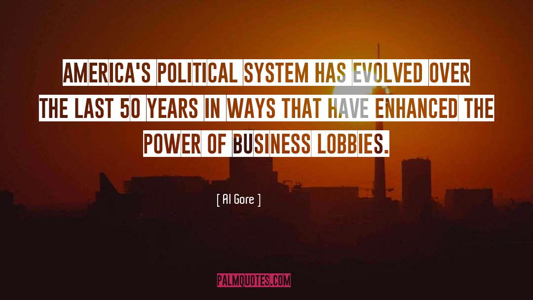 Al Gore Quotes: America's political system has evolved