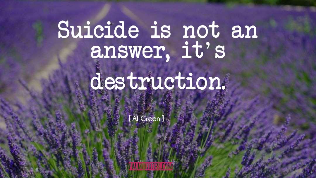 Al Green Quotes: Suicide is not an answer,