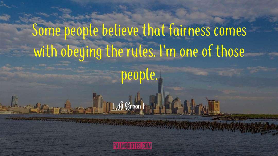 Al Green Quotes: Some people believe that fairness