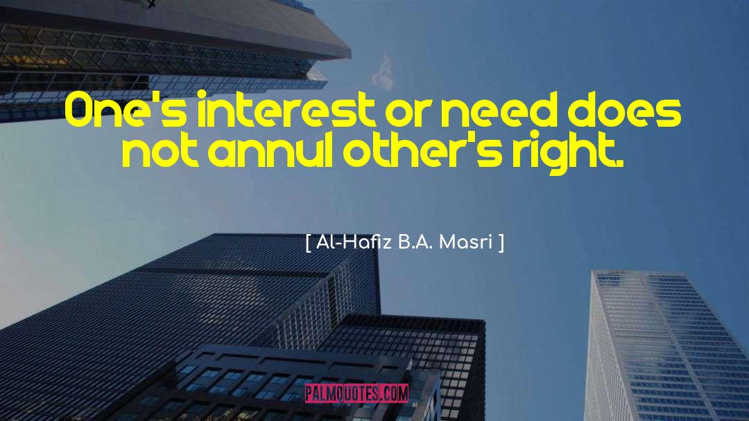Al-Hafiz B.A. Masri Quotes: One's interest or need does