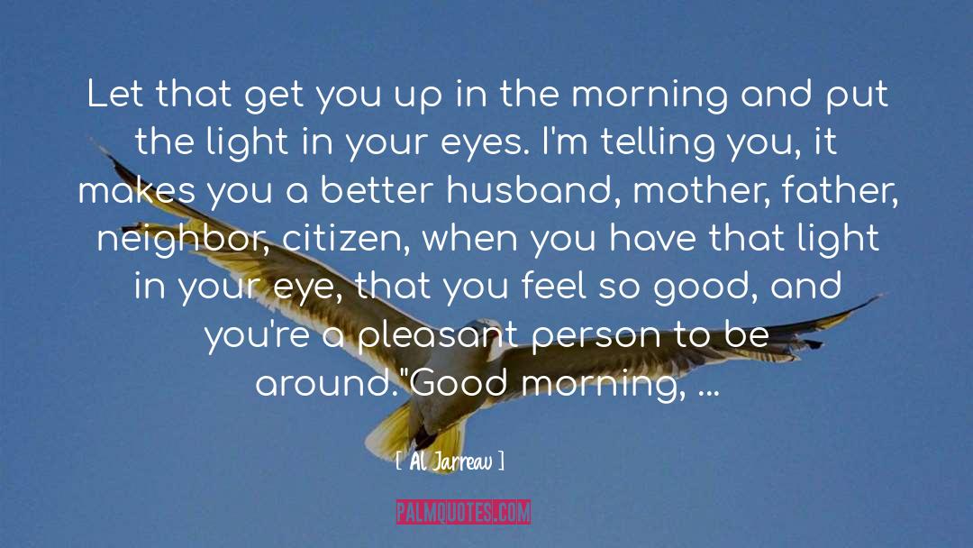 Al Jarreau Quotes: Let that get you up