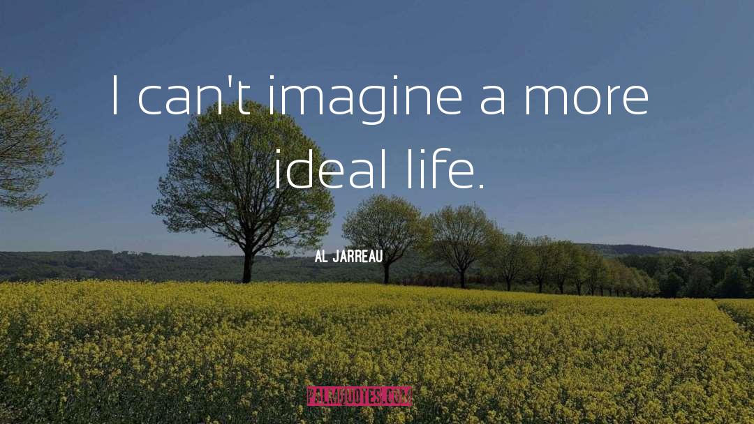 Al Jarreau Quotes: I can't imagine a more
