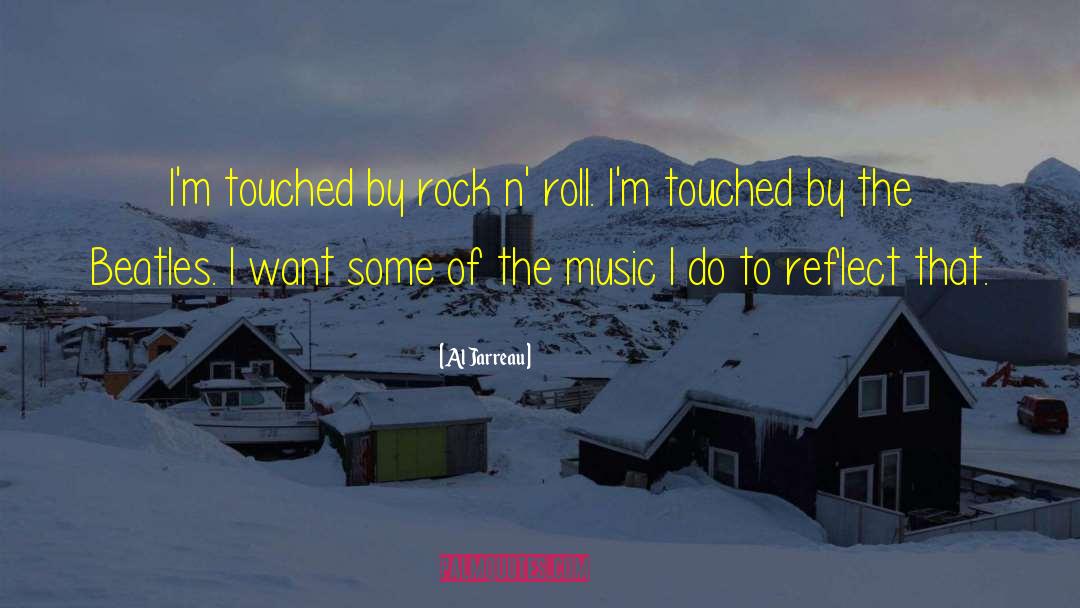 Al Jarreau Quotes: I'm touched by rock n'