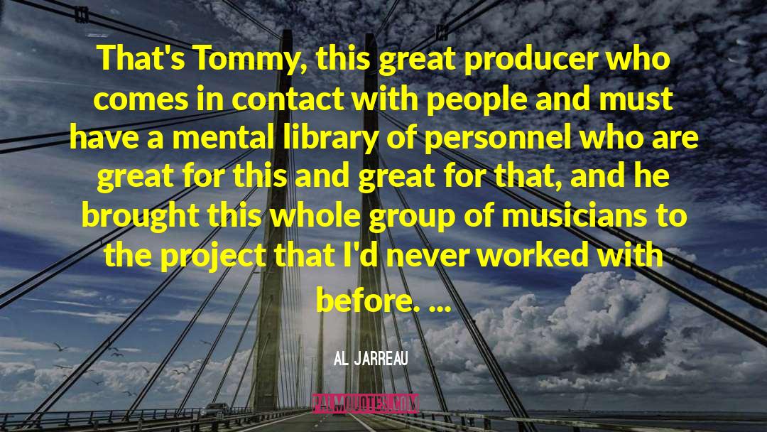 Al Jarreau Quotes: That's Tommy, this great producer