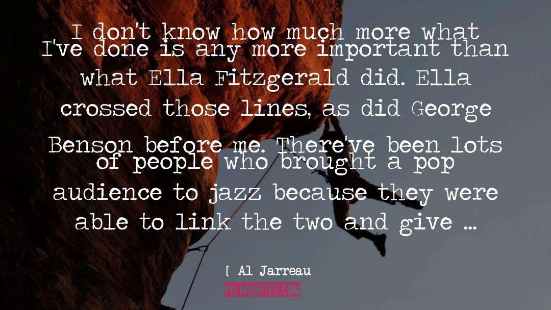 Al Jarreau Quotes: I don't know how much