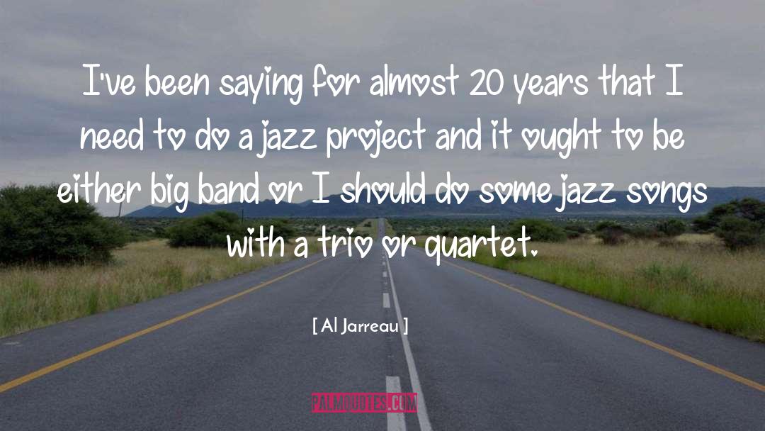 Al Jarreau Quotes: I've been saying for almost
