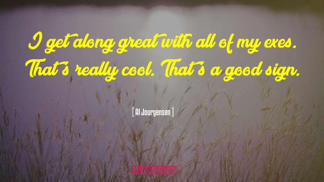 Al Jourgensen Quotes: I get along great with