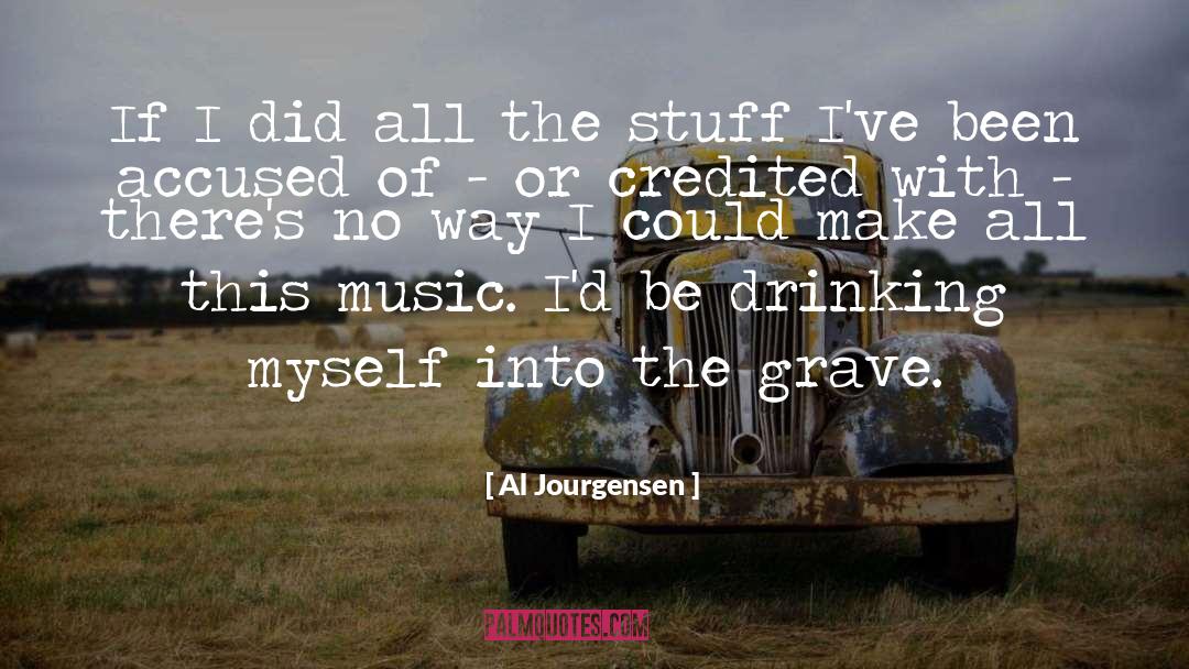 Al Jourgensen Quotes: If I did all the
